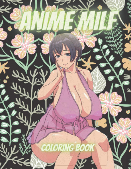 Amazon Com Anime Milf Coloring Book Anime Coloring Book For Adults Sexy Anime Girls High Quality Illustrations Hentai Manga Sexy Girls Manga Sexy Coloring Book Hot Girls Coloring Book 9798706982997 Golman Mohamed